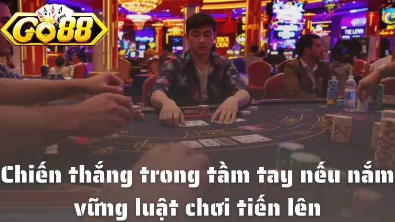 Tiến Lên Miền Nam Tại Go88 – Game Hot 2025 Không Nên Bỏ Qua Chiến thắng trong tầm tay nếu nắm vững luật chơi tiến lên tại cổng game